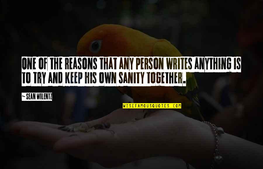 Trying To Keep It Together Quotes By Sean Wilentz: One of the reasons that any person writes