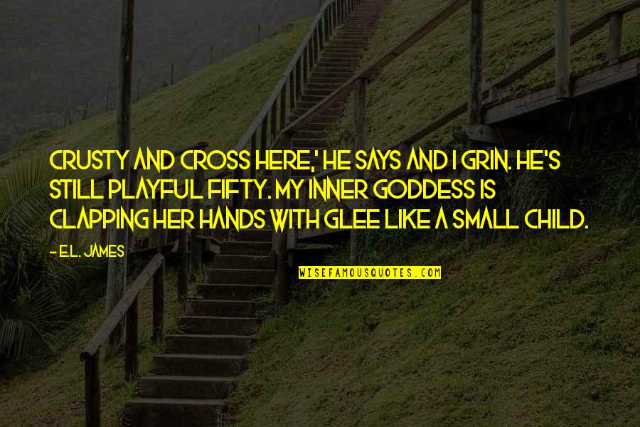 Trying To Love Him Quotes By E.L. James: Crusty and Cross here,' he says and I Trying To Love Him Quotes By E.L. James: Crusty and Cross here,' he says and I