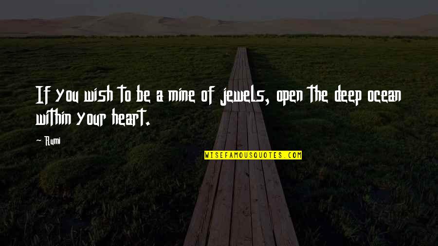 Trying To Love Him Quotes By Rumi: If you wish to be a mine of