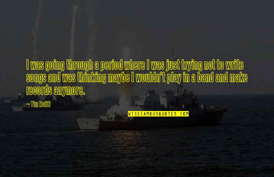 Trying To Make It Through Quotes By Tim Rutili: I was going through a period where I Trying To Make It Through Quotes By Tim Rutili: I was going through a period where I