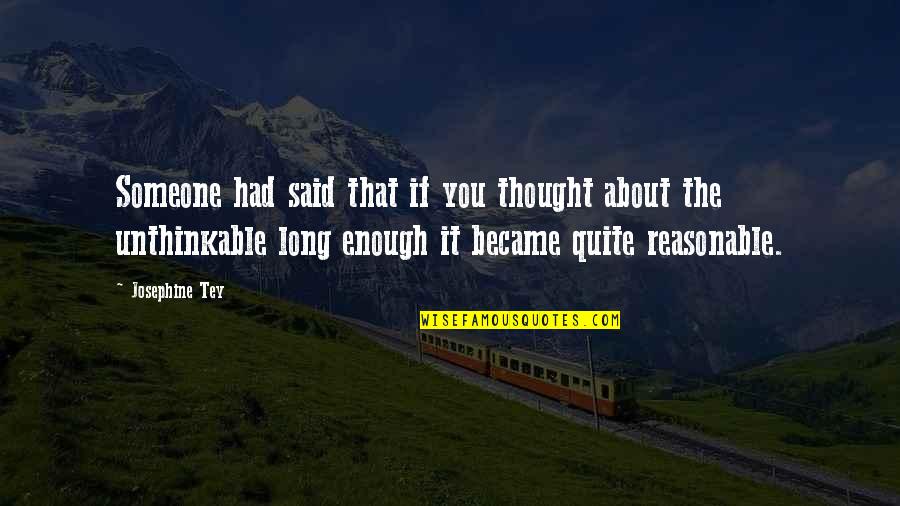 Trying To Make It To The Top Quotes By Josephine Tey: Someone had said that if you thought about Trying To Make It To The Top Quotes By Josephine Tey: Someone had said that if you thought about