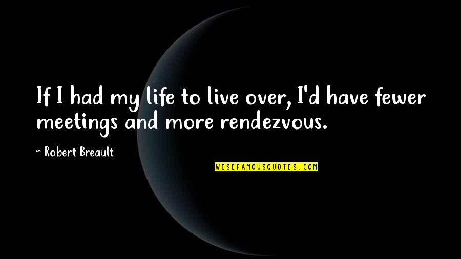 Trying To Move On From Someone You Love Quotes By Robert Breault: If I had my life to live over,