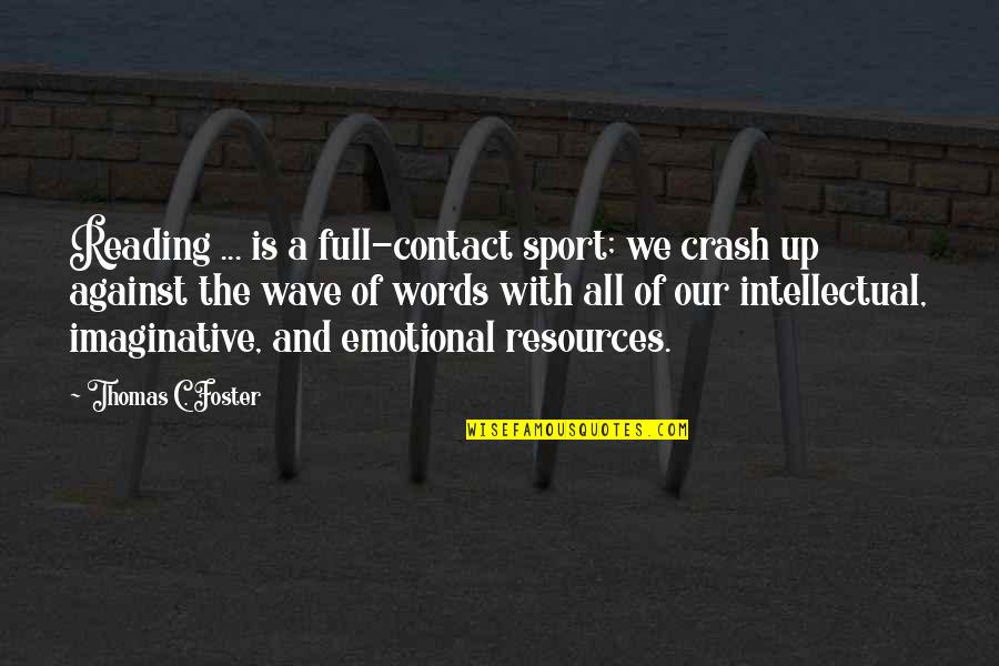 Trying To Stay Motivated Quotes By Thomas C. Foster: Reading ... is a full-contact sport; we crash Trying To Stay Motivated Quotes By Thomas C. Foster: Reading ... is a full-contact sport; we crash