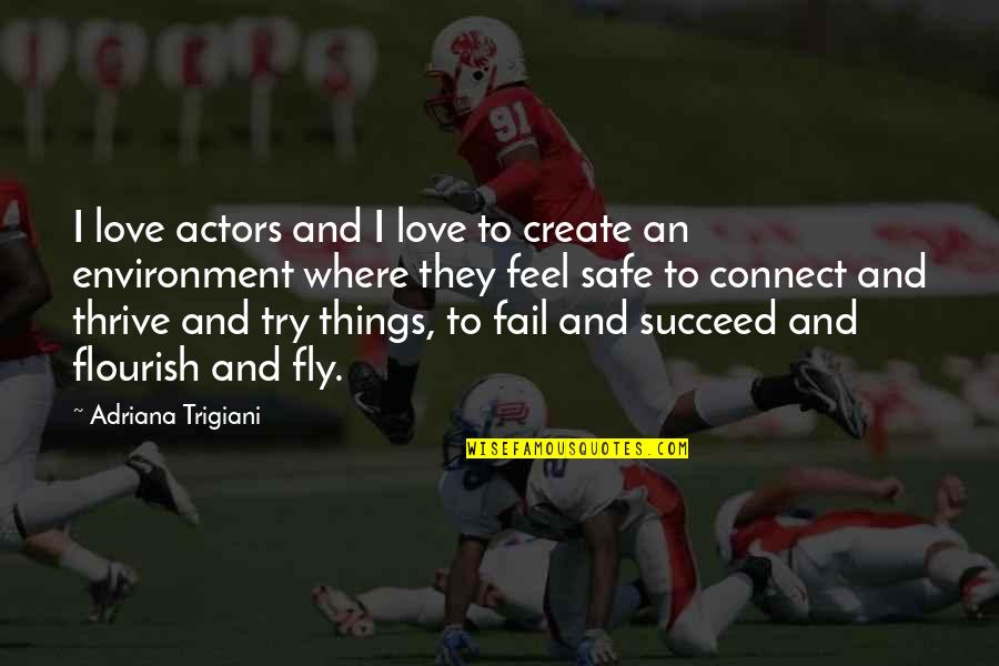 Trying To Succeed Quotes By Adriana Trigiani: I love actors and I love to create