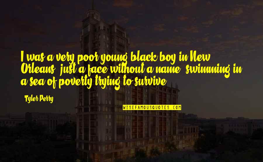 Trying To Survive Quotes By Tyler Perry: I was a very poor young black boy