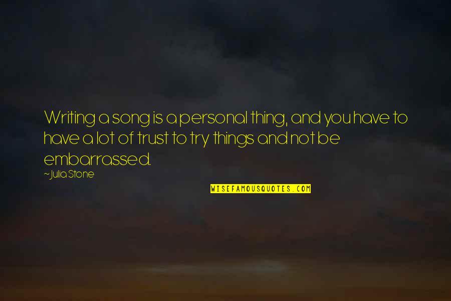Trying To Trust Quotes By Julia Stone: Writing a song is a personal thing, and