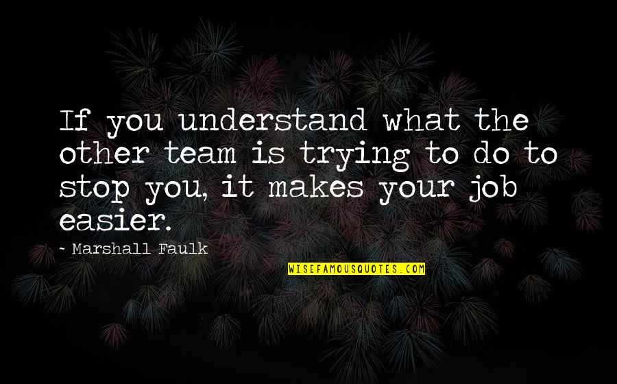 Trying To Understand You Quotes By Marshall Faulk: If you understand what the other team is