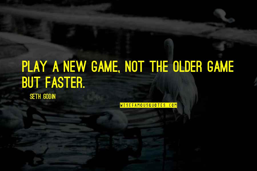 Trying Too Hard To Be Perfect Quotes By Seth Godin: Play a new game, not the older game