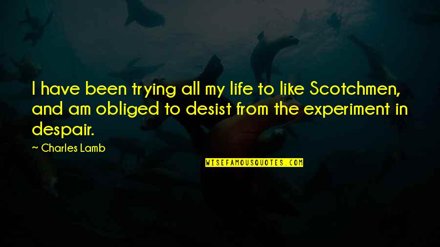 Trying Your Best In Life Quotes By Charles Lamb: I have been trying all my life to