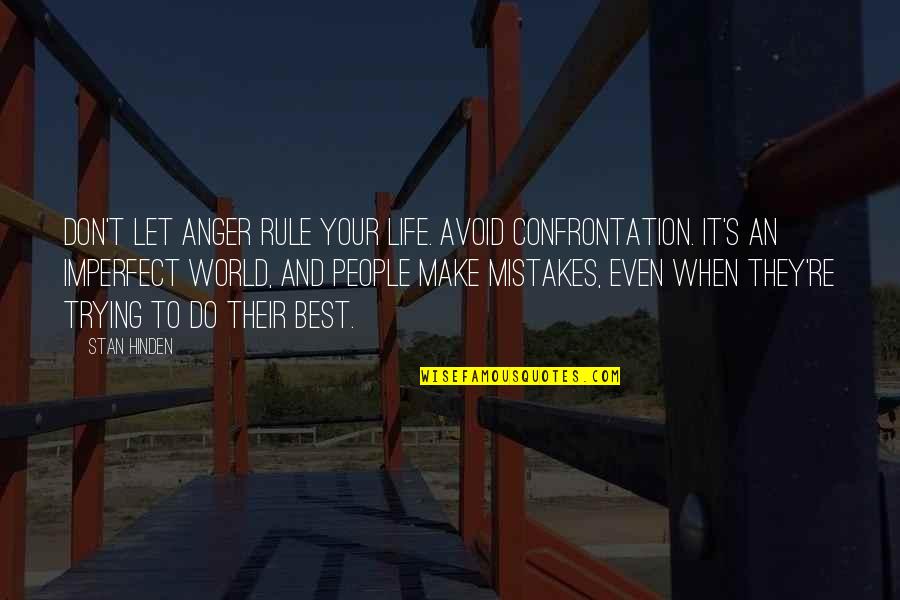 Trying Your Best Quotes By Stan Hinden: Don't let anger rule your life. Avoid confrontation.