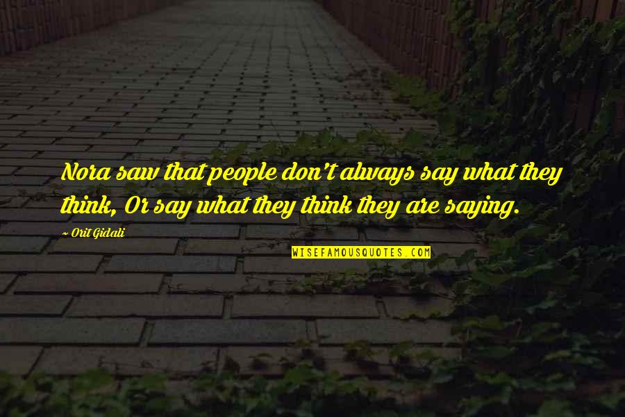 Tryingthe Quotes By Orit Gidali: Nora saw that people don't always say what