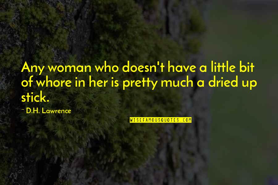 Trykkeri Quotes By D.H. Lawrence: Any woman who doesn't have a little bit