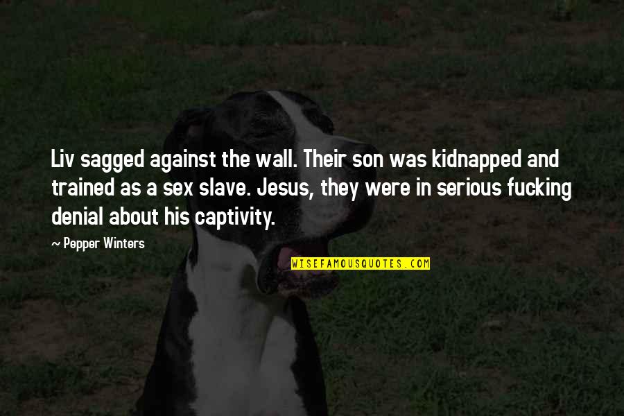 Trykkeri Quotes By Pepper Winters: Liv sagged against the wall. Their son was Trykkeri Quotes By Pepper Winters: Liv sagged against the wall. Their son was