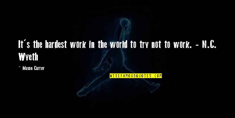 Try'n Quotes By Mason Currey: It's the hardest work in the world to