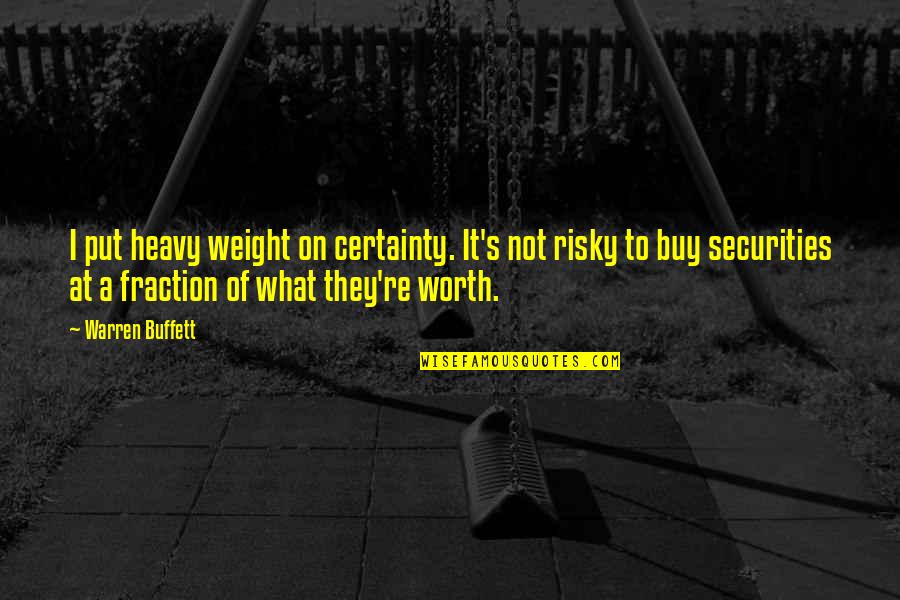 Tryna Get Rich Quotes By Warren Buffett: I put heavy weight on certainty. It's not