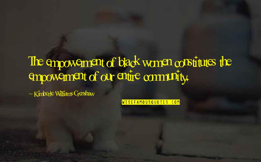 Tryninjafoodie Quotes By Kimberle Williams Crenshaw: The empowerment of black women constitutes the empowerment Tryninjafoodie Quotes By Kimberle Williams Crenshaw: The empowerment of black women constitutes the empowerment