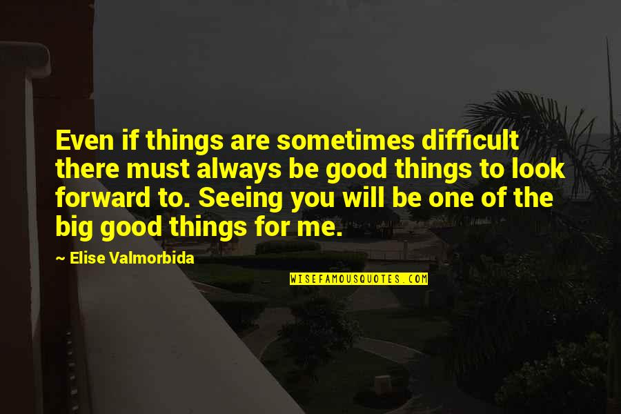 Trypanosoma Gambiense Quotes By Elise Valmorbida: Even if things are sometimes difficult there must Trypanosoma Gambiense Quotes By Elise Valmorbida: Even if things are sometimes difficult there must