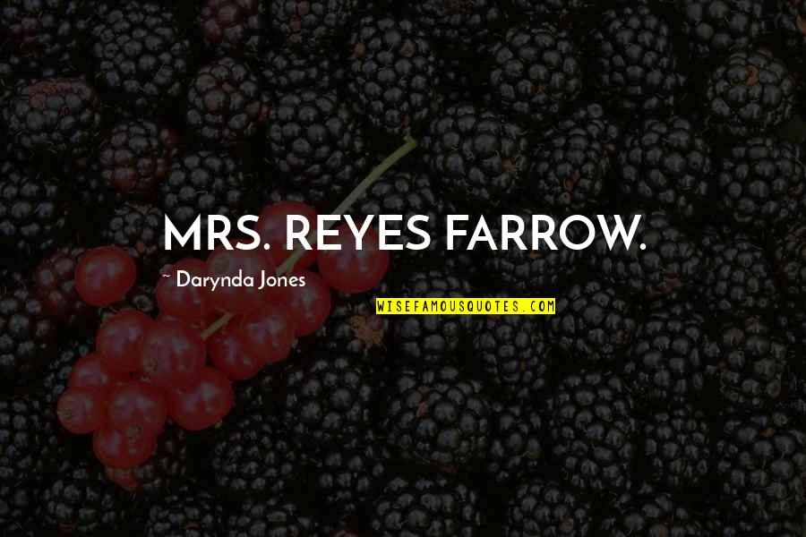 Trypsin Enzyme Quotes By Darynda Jones: MRS. REYES FARROW.