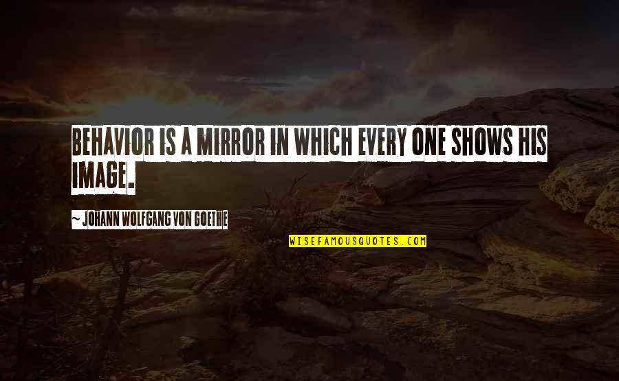 Trypsin Quotes By Johann Wolfgang Von Goethe: Behavior is a mirror in which every one Trypsin Quotes By Johann Wolfgang Von Goethe: Behavior is a mirror in which every one
