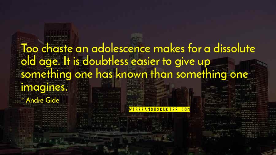 Tryptophan Quotes By Andre Gide: Too chaste an adolescence makes for a dissolute