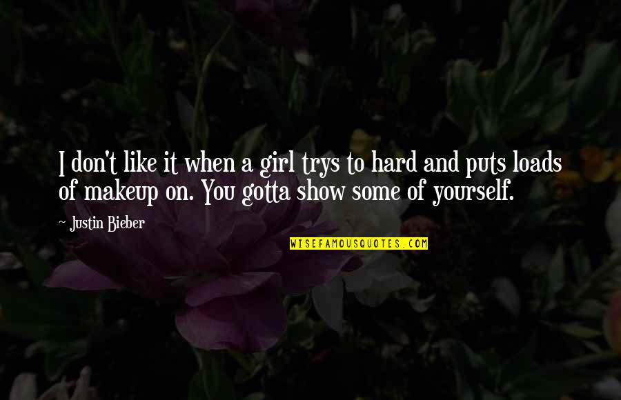 Trys Quotes By Justin Bieber: I don't like it when a girl trys Trys Quotes By Justin Bieber: I don't like it when a girl trys