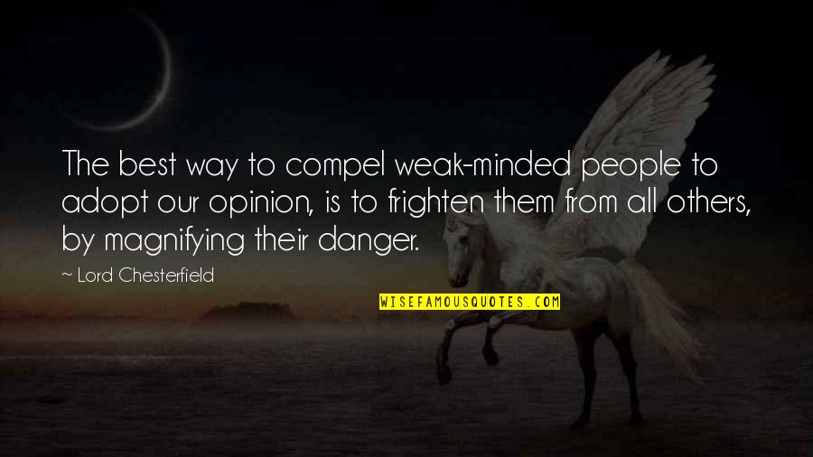 Trystero Coffee Quotes By Lord Chesterfield: The best way to compel weak-minded people to