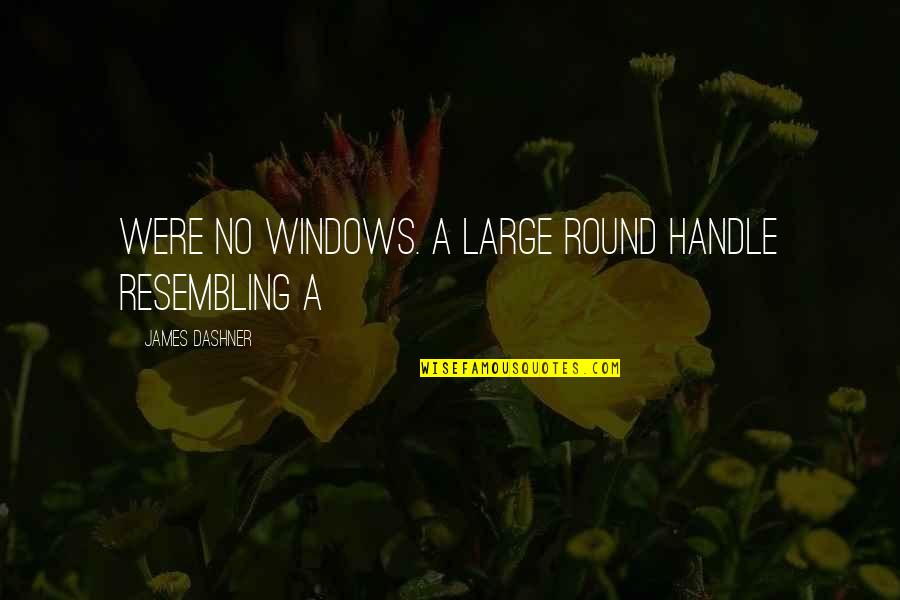 Trytan Wrestler Quotes By James Dashner: were no windows. A large round handle resembling Trytan Wrestler Quotes By James Dashner: were no windows. A large round handle resembling