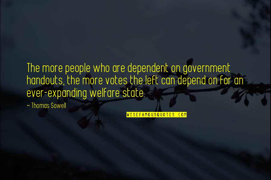 Trzaska Rosen Quotes By Thomas Sowell: The more people who are dependent on government