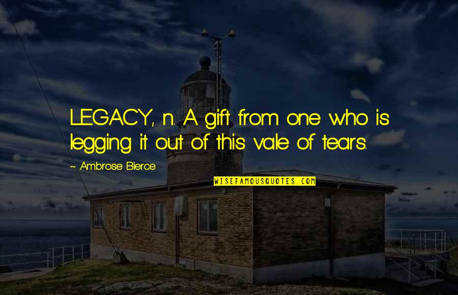 Trzcinski Krzysztof Quotes By Ambrose Bierce: LEGACY, n. A gift from one who is