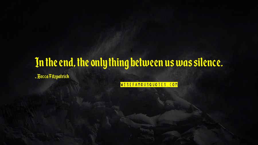 Tsagarakis Elizabeth Quotes By Becca Fitzpatrick: In the end, the only thing between us