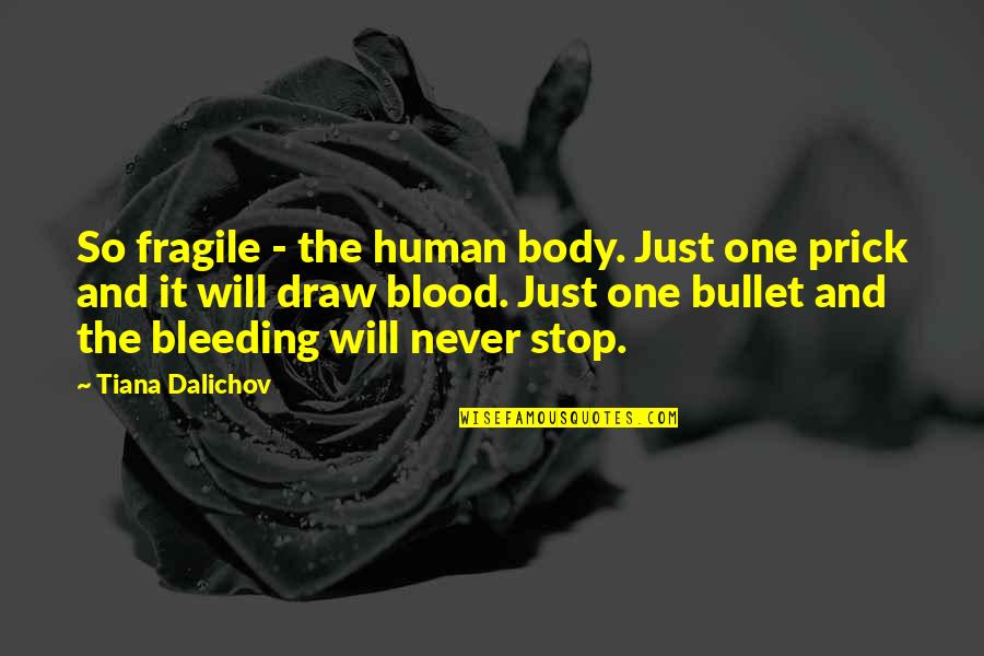 Ts'ai Lun Quotes By Tiana Dalichov: So fragile - the human body. Just one Ts'ai Lun Quotes By Tiana Dalichov: So fragile - the human body. Just one