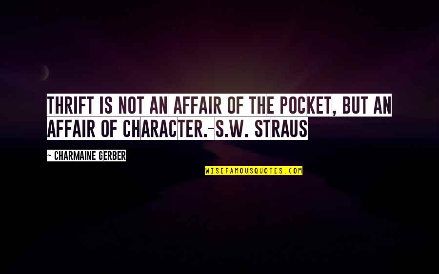 Tsakar Quotes By Charmaine Gerber: Thrift is not an affair of the pocket,