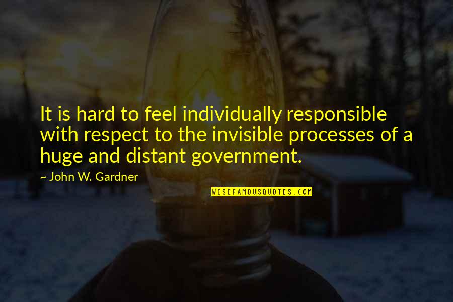 Tsakiris Shoes Quotes By John W. Gardner: It is hard to feel individually responsible with