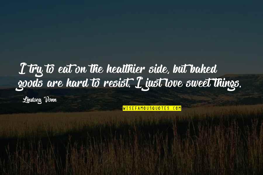 Tsalta John Quotes By Lindsey Vonn: I try to eat on the healthier side, Tsalta John Quotes By Lindsey Vonn: I try to eat on the healthier side,