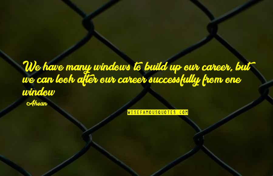 Tsalta Owner Quotes By Ahsan: We have many windows to build up our