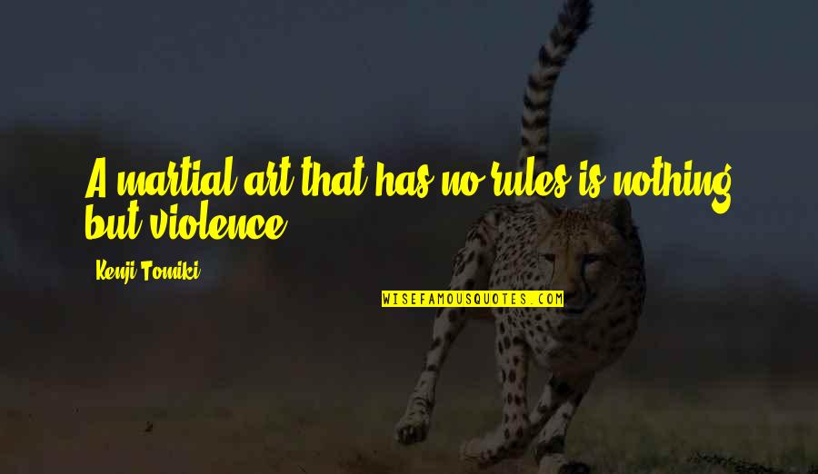 Tsamisaquarium Quotes By Kenji Tomiki: A martial art that has no rules is Tsamisaquarium Quotes By Kenji Tomiki: A martial art that has no rules is