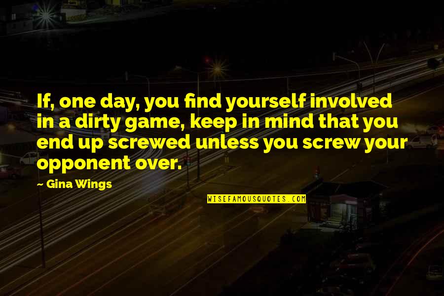 Tsamparouxalaki Quotes By Gina Wings: If, one day, you find yourself involved in Tsamparouxalaki Quotes By Gina Wings: If, one day, you find yourself involved in