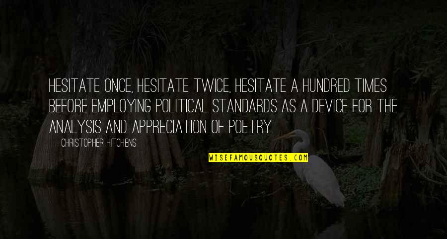 Ts'an Quotes By Christopher Hitchens: Hesitate once, hesitate twice, hesitate a hundred times