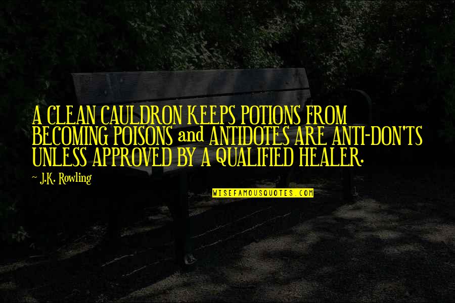 Ts'an Quotes By J.K. Rowling: A CLEAN CAULDRON KEEPS POTIONS FROM BECOMING POISONS Ts'an Quotes By J.K. Rowling: A CLEAN CAULDRON KEEPS POTIONS FROM BECOMING POISONS