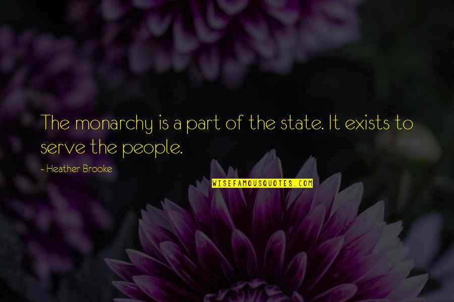 Tsangari Quotes By Heather Brooke: The monarchy is a part of the state. Tsangari Quotes By Heather Brooke: The monarchy is a part of the state.