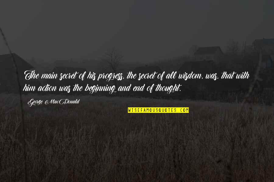 Tsangarides At Ideas Quotes By George MacDonald: The main secret of his progress, the secret Tsangarides At Ideas Quotes By George MacDonald: The main secret of his progress, the secret