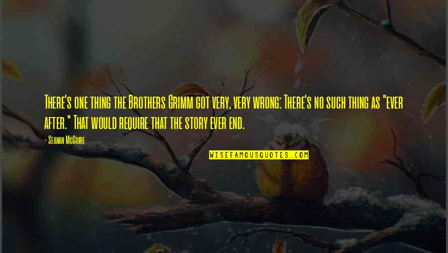 Tsangarides At Ideas Quotes By Seanan McGuire: There's one thing the Brothers Grimm got very, Tsangarides At Ideas Quotes By Seanan McGuire: There's one thing the Brothers Grimm got very,
