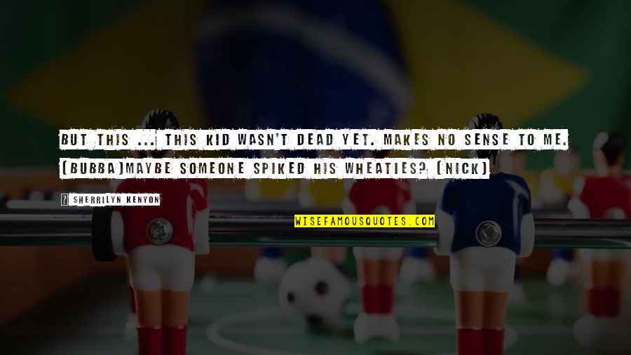 Tsangarides At Ideas Quotes By Sherrilyn Kenyon: But this ... this kid wasn't dead yet. Tsangarides At Ideas Quotes By Sherrilyn Kenyon: But this ... this kid wasn't dead yet.