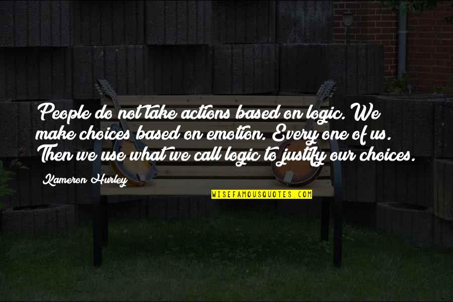 Tsangaris Md Quotes By Kameron Hurley: People do not take actions based on logic.