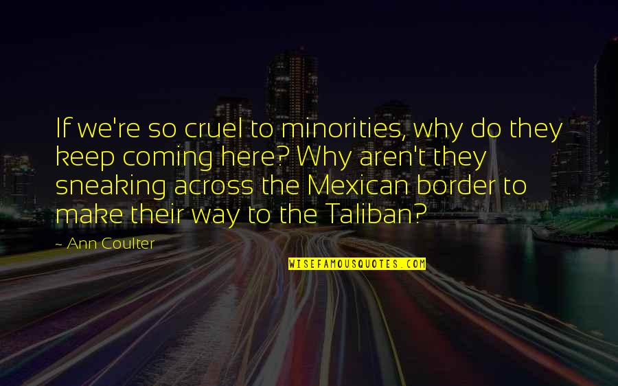 Tsantes Guess Quotes By Ann Coulter: If we're so cruel to minorities, why do Tsantes Guess Quotes By Ann Coulter: If we're so cruel to minorities, why do