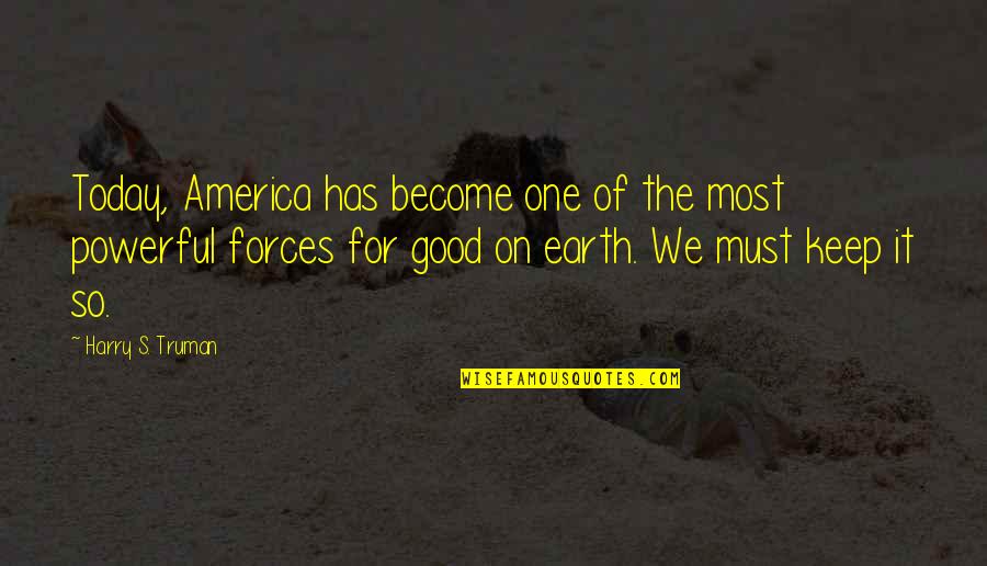 Tsantes Guess Quotes By Harry S. Truman: Today, America has become one of the most Tsantes Guess Quotes By Harry S. Truman: Today, America has become one of the most