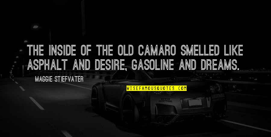 Tsantes Plaths Quotes By Maggie Stiefvater: The inside of the old Camaro smelled like
