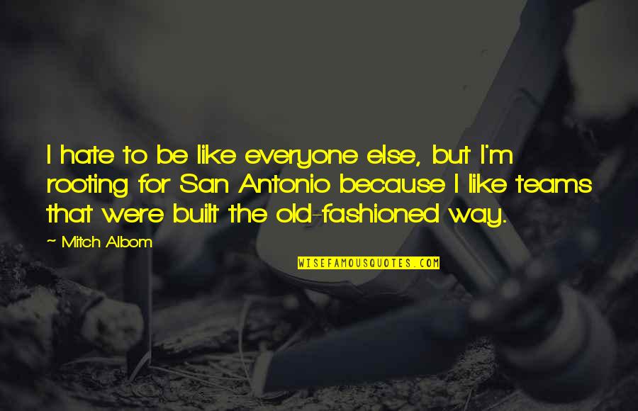 Tsaramaso Quotes By Mitch Albom: I hate to be like everyone else, but Tsaramaso Quotes By Mitch Albom: I hate to be like everyone else, but