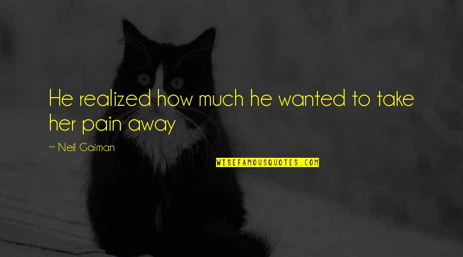 Tsarevich Egg Quotes By Neil Gaiman: He realized how much he wanted to take