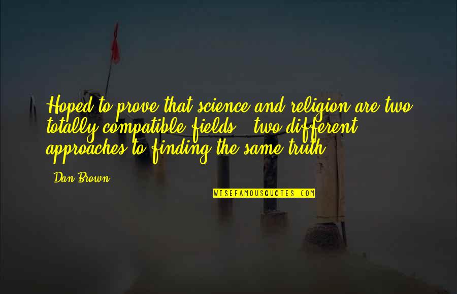 Tsarfati Youtube Quotes By Dan Brown: Hoped to prove that science and religion are Tsarfati Youtube Quotes By Dan Brown: Hoped to prove that science and religion are